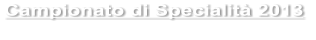 Campionato di Specialit� 2013
