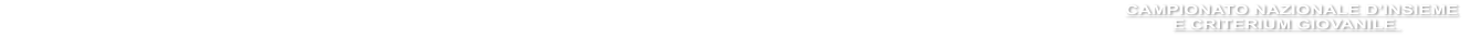 CAMPIONATO NAZIONALE D�INSIEME                                                                                                                                                                                                                            E CRITERIUM GIOVANILE