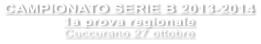 CAMPIONATO SERIE B 2013-2014 1a prova regionale Cuccurano 27 ottobre